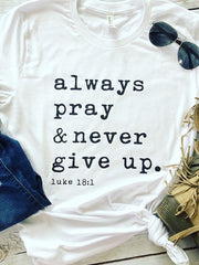 Load image into Gallery viewer, Always Pray Never Give Up T-Shirt