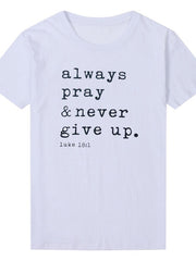 Load image into Gallery viewer, Always Pray Never Give Up T-Shirt
