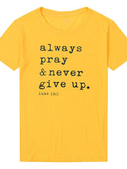 Load image into Gallery viewer, Always Pray Never Give Up T-Shirt