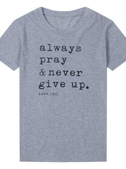 Load image into Gallery viewer, Always Pray Never Give Up T-Shirt