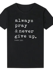 Load image into Gallery viewer, Always Pray Never Give Up T-Shirt