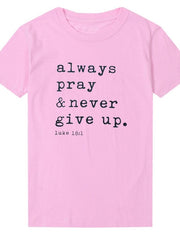 Load image into Gallery viewer, Always Pray Never Give Up T-Shirt