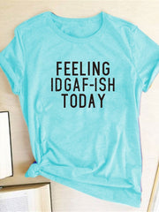 Load image into Gallery viewer, FEELING IDGAF-ISH TODAY T-shirt
