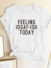 Load image into Gallery viewer, FEELING IDGAF-ISH TODAY T-shirt