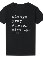 Load image into Gallery viewer, Always Pray Never Give Up T-Shirt
