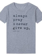 Load image into Gallery viewer, Always Pray Never Give Up T-Shirt
