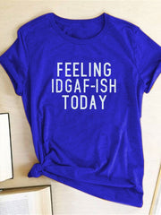 Load image into Gallery viewer, FEELING IDGAF-ISH TODAY T-shirt
