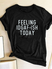 Load image into Gallery viewer, FEELING IDGAF-ISH TODAY T-shirt
