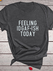 Load image into Gallery viewer, FEELING IDGAF-ISH TODAY T-shirt

