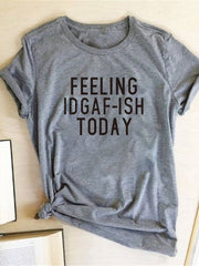 Load image into Gallery viewer, FEELING IDGAF-ISH TODAY T-shirt
